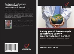 Cover-Bild zum Titel 'Zalety paneli izolowanych systemowo (SIP) w zrównowa¿onych domach' von 'Salomon Tellez Garita'