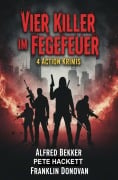Cover-Bild zum Titel 'Vier Killer im Fegefeuer: 4 Action Krimis' von 'Alfred Bekker, Franklin Donovan, Pete Hackett'