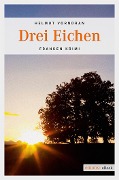 Cover-Bild zum Titel 'Drei Eichen' von 'Helmut Vorndran'