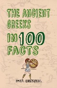 Cover-Bild zum Titel 'The Ancient Greeks in 100 Facts' von 'Paul Chrystal'