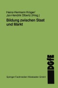 Cover-Bild zum Titel 'Bildung zwischen Staat und Markt' von 'Jan H. Olbertz, Heinz-Hermann Krüger'