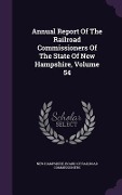 Cover-Bild zum Titel 'Annual Report Of The Railroad Commissioners Of The State Of New Hampshire, Volume 54' von ''