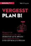 Vergesst Plan B! - Matt Higgins