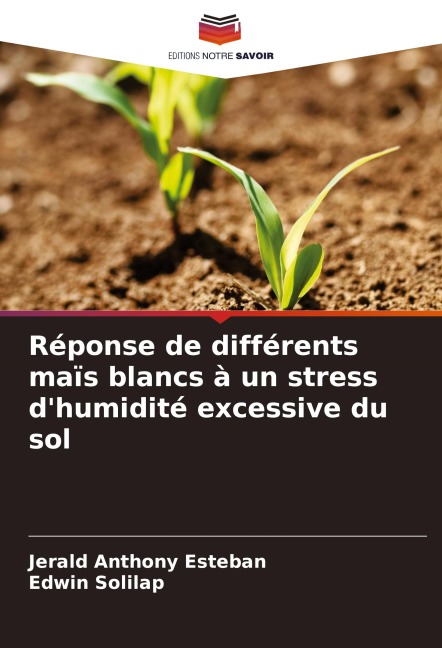 Réponse de différents maïs blancs à un stress d'humidité excessive du sol - Jerald Anthony Esteban, Edwin Solilap