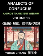 Cover-Bild zum Titel 'Analects of Confucius (Part 13)- A Guide to Ancient Wisdom, Learn Chinese Language and Culture with Quotes and Sayings from Lunyu, Confucianism Lessons of Life Propagated by China's Master Confucius and His Disciples' von 'Yubao Zhang'