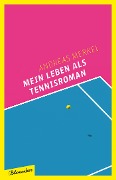 Cover-Bild zum Titel 'Mein Leben als Tennisroman' von 'Andreas Merkel'
