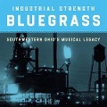 Cover-Bild zum Titel 'Industrial Strength Bluegrass-Southwestern Ohio'' von 'Various'