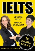 IELTS: 10 Insider Tricks (IELTS Exam Preparation) - Lindsay Mcmahon, Jessica Beck