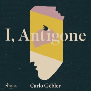 Cover-Bild zum Titel 'I, Antigone' von 'Carlo Gébler'