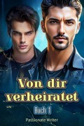 Cover-Bild zum Titel 'Von dir verheiratet Buch 1' von 'Passionate Writer'