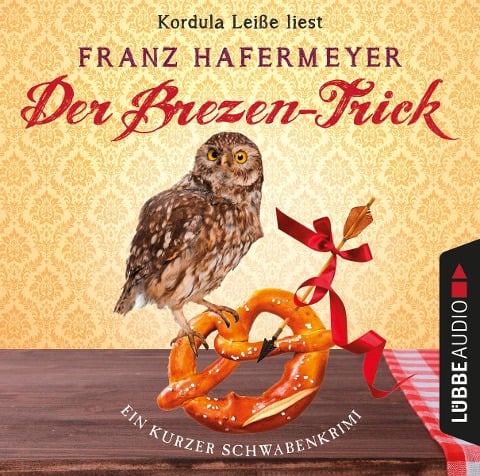 Der Brezen-Trick - Schäfer und Dorn - Ein kurzer Schwabenkrimi, Band - Franz Hafermeyer