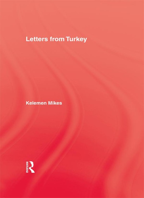 Letters From Turkey - Keleman Mikes