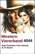 Cover-Bild zum Titel 'Western Viererband 4044' von 'Neal Chadwick, Pete Hackett, B. M. Bower'