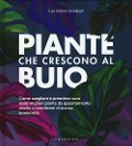 Cover-Bild zum Titel 'Piante che crescono al buio. Come scegliere e prendersi cura delle migliori piante d'appartamento adatte a condizioni di scarsa luminosità' von 'Lisa Eldred Steinkopf'