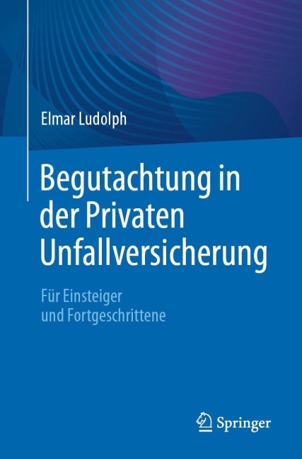 Begutachtung in der Privaten Unfallversicherung - Elmar Ludolph