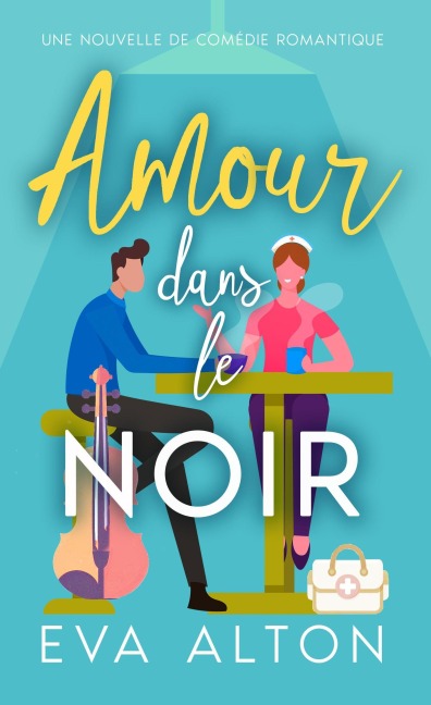Amour dans le Noir: Une Nouvelle de Comédie Romantique (HISTOIRES D'AMOUR ET CAFE, #0) - Eva Alton