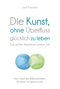Cover-Bild zum Titel 'Die Kunst, ohne Überfluss glücklich zu leben' von 'Josef Kirschner'