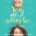 Cover-Bild zum Titel 'You, Me and Letting Go Lib/E' von 'Katie Kaleski'