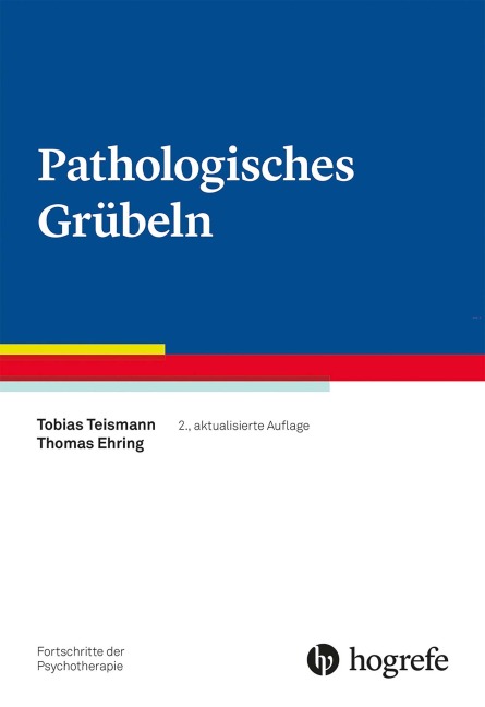 Pathologisches Grübeln - Tobias Teismann, Thomas Ehring
