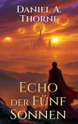 Cover-Bild zum Titel 'Echo der Fünf Sonnen' von 'Daniel A. Thorne'