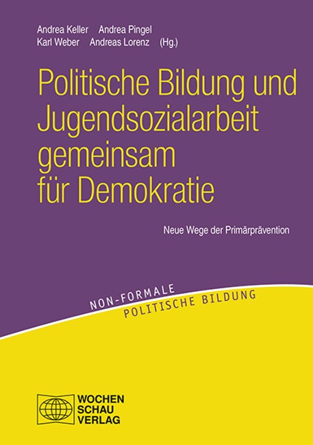 Politische Bildung und Jugendsozialarbeit gemeinsam für Demokratie - Andrea Keller, Andrea Pingel, Karl Weber, Andreas Lorenz
