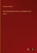 Cover-Bild zum Titel 'Die scholastische Lehre von Materie und Form' von 'Matthias Schneid'