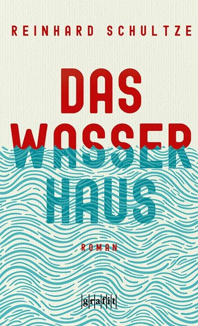 Das Wasserhaus - Reinhard Schultze