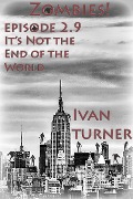 Zombies! Episode 2.9: It's Not the End of the World - Ivan Turner