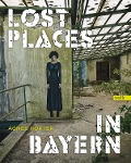 Lost Places in Bayern - Agnes Hörter