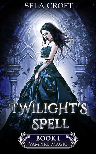 Twilight's Spell (Vampire Magic, #1) - Sela Croft