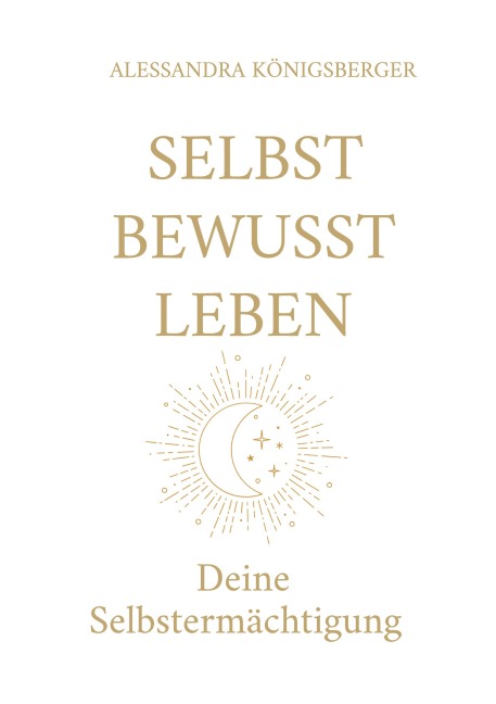Selbst Bewusst Leben - Alessandra Königsberger
