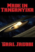 Cover-Bild zum Titel 'Made in Tanganyika' von 'Carl Jacobi'