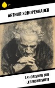 Cover-Bild zum Titel 'Aphorismen zur Lebensweisheit' von 'Arthur Schopenhauer'