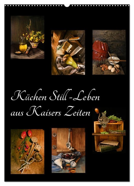 Küchen Still-Leben aus Kaisers Zeiten (Wandkalender 2026 DIN A2 hoch), CALVENDO Monatskalender - Eva Ola Feix