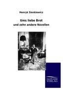 Ums liebe Brot - Henryk Sienkiewicz