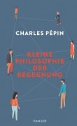 Cover-Bild zum Titel 'Kleine Philosophie der Begegnung' von 'Charles Pépin'