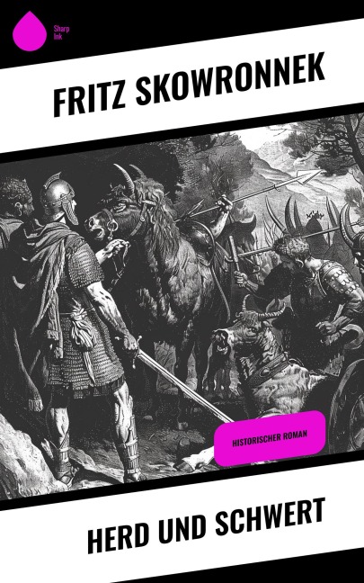Herd und Schwert - Fritz Skowronnek