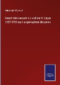 Cover-Bild zum Titel 'Geschichte Leopold's I. und der hl. Ligue 1657-1700 nach ungedruckten Urkunden' von 'Anton von Walewski'