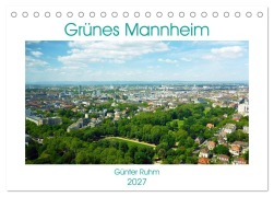 Cover-Bild zum Titel 'Grünes Mannheim (Tischkalender 2027 DIN A5 quer), CALVENDO Monatskalender' von 'Günter Ruhm'