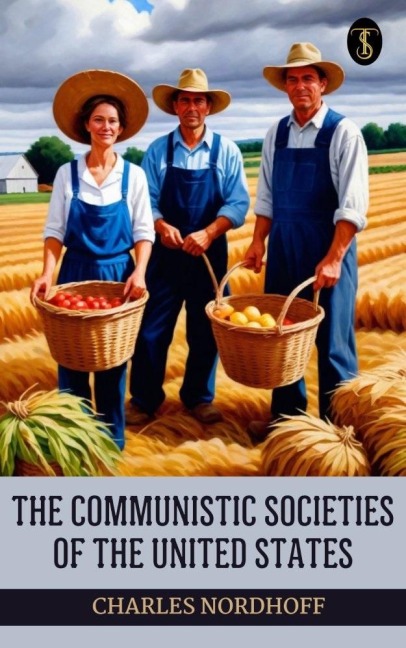 The Communistic Societies of the United States - Charles Nordhoff