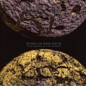 FUTURE SEQUENCE: LIVE at the FIDELITORIUM (CD+DVD) - Between The Buried And Me