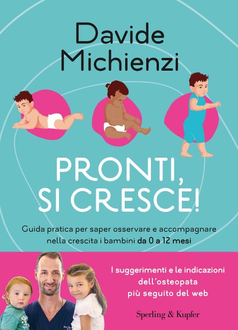 Pronti, si cresce! Guida pratica per saper osservare e accompagnare nella crescita i bambini da 0 a 12 mesi - Davide Michienzi