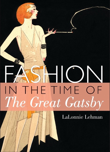 Fashion in the Time of the Great Gatsby - Lalonnie Lehman