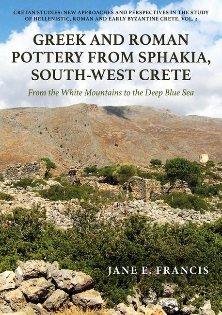 Greek and Roman Pottery from Sphakia, South-West Crete - Jane E Francis