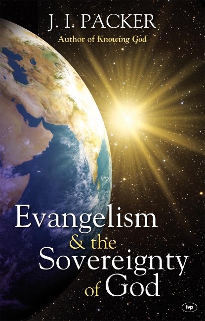 Evangelism and the Sovereignty of God - J I Packer