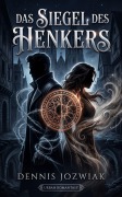 Cover-Bild zum Titel 'Das Siegel des Henkers' von 'Dennis Jozwiak'