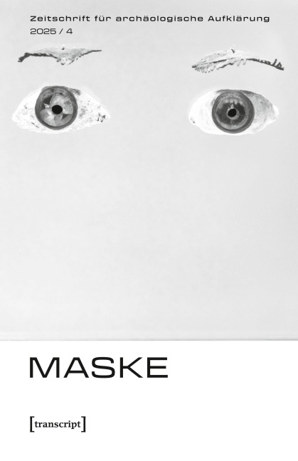 Zeitschrift für archäologische Aufklärung Heft 4/2025: Maske - 