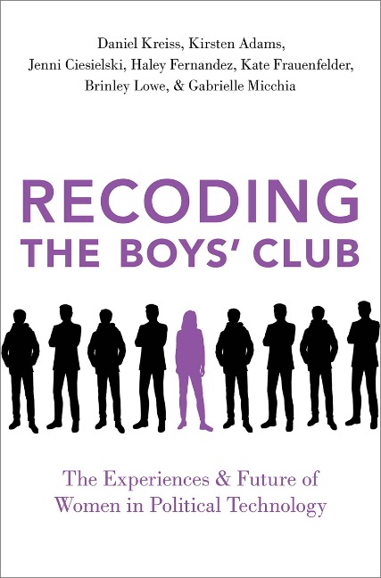 Recoding the Boys' Club - Daniel Kreiss, Brinley Lowe, Jenni Ciesielski, Kirsten Adams, Gabrielle Micchia