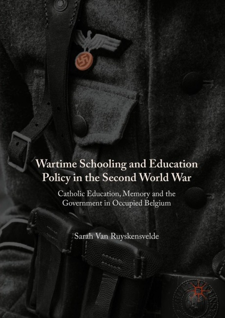 Wartime Schooling and Education Policy in the Second World War - Sarah van Ruyskensvelde