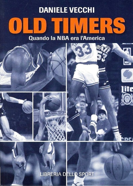 Old Timers. Quando la NBA era l'America - Daniele Vecchi